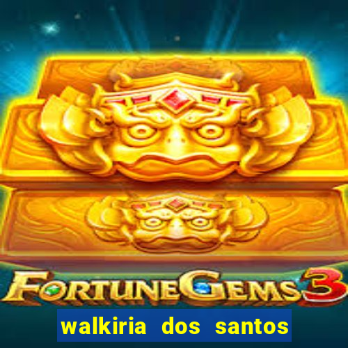 walkiria dos santos esposa de herodoto barbeiro